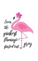 Even the Pinkest Flamingo Started Out Grey: 7.5 x 9.25 120 page ruled Flamingo Greeting Card composition notebooks