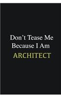 Don't Tease Me Because I Am Architect