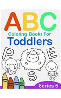 ABC Coloring Books for Toddlers Series 5: A to Z coloring sheets, JUMBO Alphabet coloring pages for Preschoolers, ABC Coloring Sheets for kids ages 2-4, Toddlers, and Kindergarten