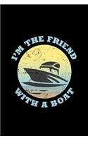 I'm the friend with a boat: 110 Pages Lined Journal/Notebook