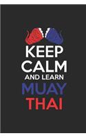 Keep Calm And Learn Muay Thai: Muay Thai Notebook, Blank Lined (6 x 9 - 120 pages) Martial Arts Themed Notebook for Daily Journal, Diary, and Gift