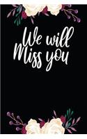 We Will Miss You