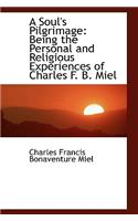 A Soul's Pilgrimage: Being the Personal and Religious Experiences of Charles F. B. Miel