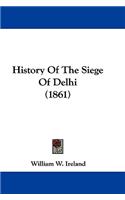 History Of The Siege Of Delhi (1861)