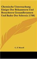 Chemische Untersuchung Einiger Der Bekanntern Und Besuchtern Gesundbrunnen Und Bader Der Schweiz (1788)