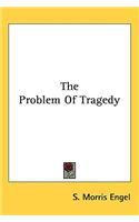 The Problem Of Tragedy