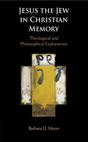 Jesus the Jew in Christian Memory