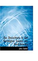 Das Deutschtum in Den Vereinigten Staaten Von Nord-Amerika