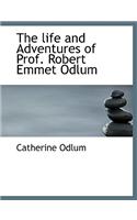 The Life and Adventures of Prof. Robert Emmet Odlum