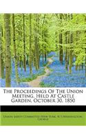 The Proceedings of the Union Meeting, Held at Castle Garden, October 30, 1850