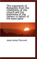 The Arguments of Romanists from the Infallibility of the Church and the Testimony of the Fathers in