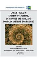 Case Studies in System of Systems, Enterprise Systems, and Complex Systems Engineering