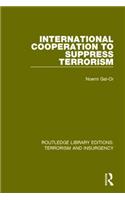 International Cooperation to Suppress Terrorism (RLE: Terrorism & Insurgency)