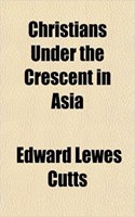 Christians Under the Crescent in Asia