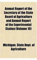 Annual Report of the Secretary of the State Board of Agriculture and Annual Report of the Experiment Station Volume 19