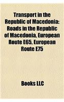 Transport in the Republic of Macedonia: Roads in the Republic of Macedonia, European Route E65, European Route E75(English)