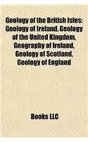 Geology of the British Isles: Geology of Ireland, Geology of the United Kingdom, Geography of Ireland, Geology of Scotland, Geology of England