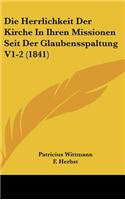 Die Herrlichkeit Der Kirche in Ihren Missionen Seit Der Glaubensspaltung V1-2 (1841)