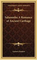 Salammbo a Romance of Ancient Carthage