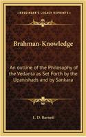 Brahman-Knowledge: An outline of the Philosophy of the Vedanta as Set Forth by the Upanishads and by Sankara(English)