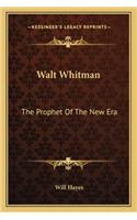 Walt Whitman: The Prophet of the New Era