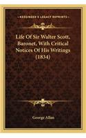 Life Of Sir Walter Scott, Baronet, With Critical Notices Of His Writings (1834): (English)