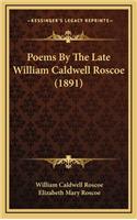 Poems by the Late William Caldwell Roscoe (1891)