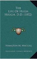 The Life of Hugh Heugh, D.D. (1852)