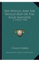 She Would, and She Would Not or the Kind Imposter: A Comedy (1748)