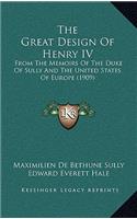 The Great Design Of Henry IV: From The Memoirs Of The Duke Of Sully And The United States Of Europe (1909)(English)