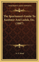 The Sportsman's Guide To Kashmir And Ladak, Etc. (1887)