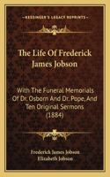 The Life Of Frederick James Jobson