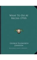 What To Do At Recess (1910)
