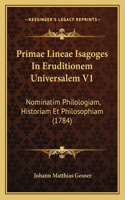 Primae Lineae Isagoges In Eruditionem Universalem V1