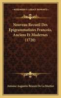 Nouveau Recueil Des Epigrammatistes Francois, Anciens Et Modernes (1720)