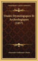 Etudes Etymologiques Et Archeologiques (1857)