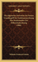 Allgemeine Derivation Ein Neuern Grundbegriff Der Funktionenrechnung Hier Insebesondere Der Differentialrechnung (1886)