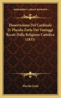 Dissertazione Del Cardinale D. Placido Zurla Dei Vantaggi Recati Dalla Religione Cattolica (1835)