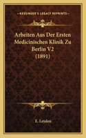 Arbeiten Aus Der Ersten Medicinischen Klinik Zu Berlin V2 (1891)