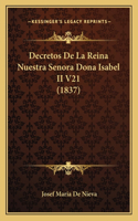 Decretos De La Reina Nuestra Senora Dona Isabel II V21 (1837)