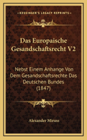 Das Europaische Gesandschaftsrecht V2: Nebst Einem Anhange Von Dem Gesandschaftsrechte Das Deutschen Bundes (1847)