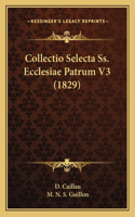 Collectio Selecta Ss. Ecclesiae Patrum V3 (1829)