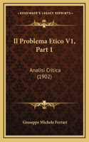 Il Problema Etico V1, Part 1: Analisi Critica (1902)