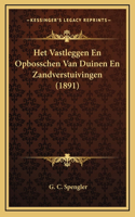 Het Vastleggen En Opbosschen Van Duinen En Zandverstuivingen (1891)