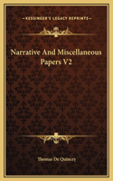 Narrative And Miscellaneous Papers V2