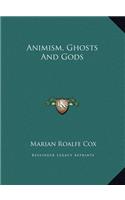 Animism, Ghosts and Gods