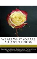 We Are What You Are: All about Holism