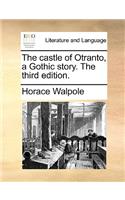 The Castle of Otranto, a Gothic Story. the Third Edition.: (English)