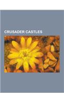 Crusader Castles: Latrun, Caesarea Maritima, Krak Des Chevaliers, Tzippori, Majdal Yaba, Ibelin, Tartus, Kafr Lam, Tomb of Samuel, Safit(English)