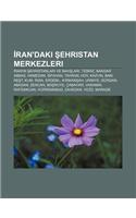 Ran'daki Ehristan Merkezleri: Ran' N Ehristanlar Ve Bah Lar, Tebriz, Bandar Abbas, Hamedan, Sfahan, Tahran, Hoy, Kazvin, Bam, Re T, Kum(Turkish)